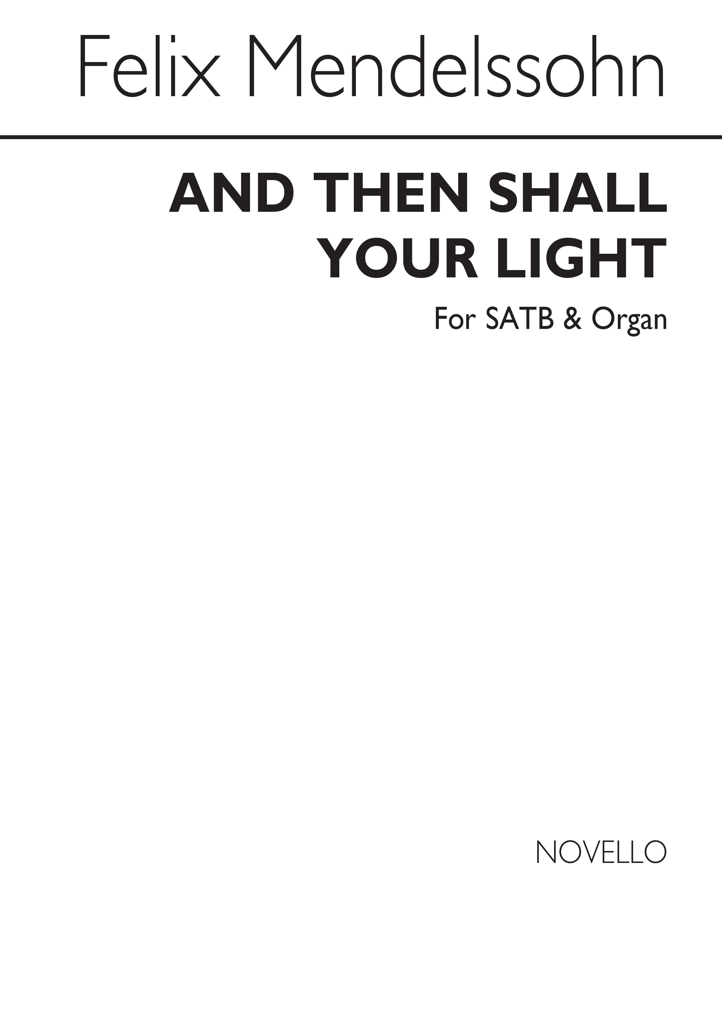 Mendelssohn, F And Then Shall Your Light Break Forth Satb/Organ