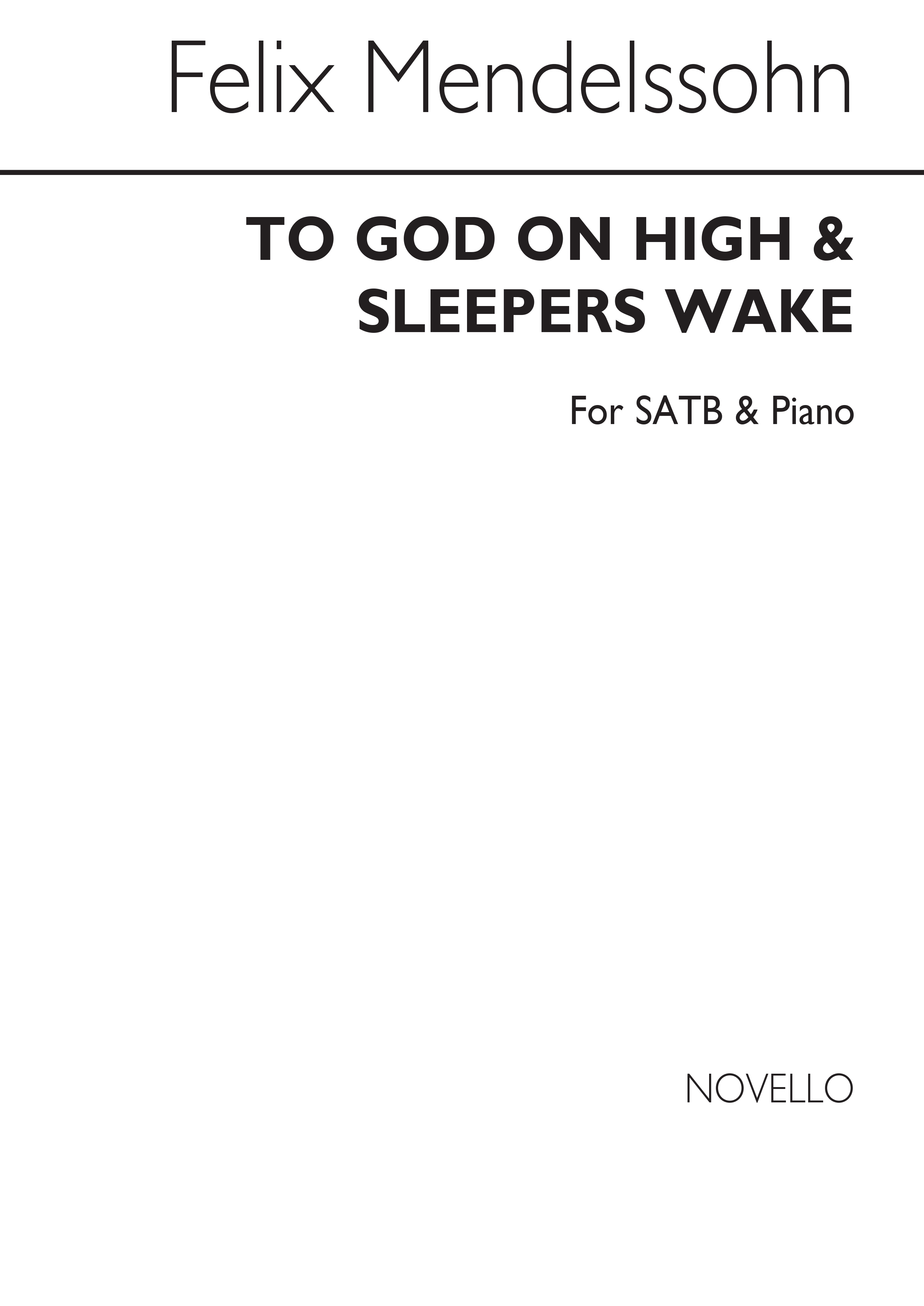 Felix Mendelssohn: To God On High/Sleepers Wake SATB/Piano