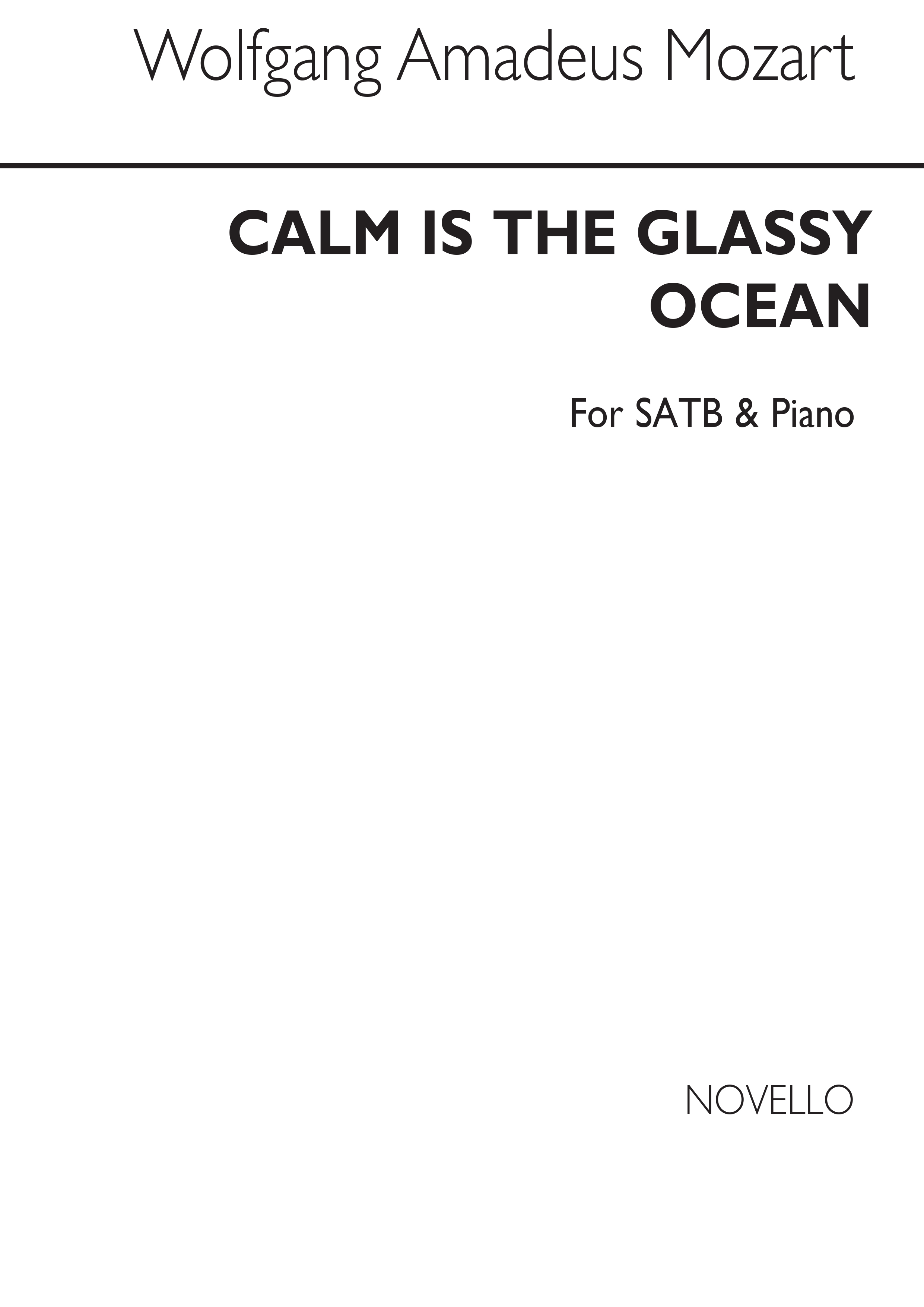 Wolfgang Amadeus Mozart: Calm Is The Glassy Ocean Satb/Piano