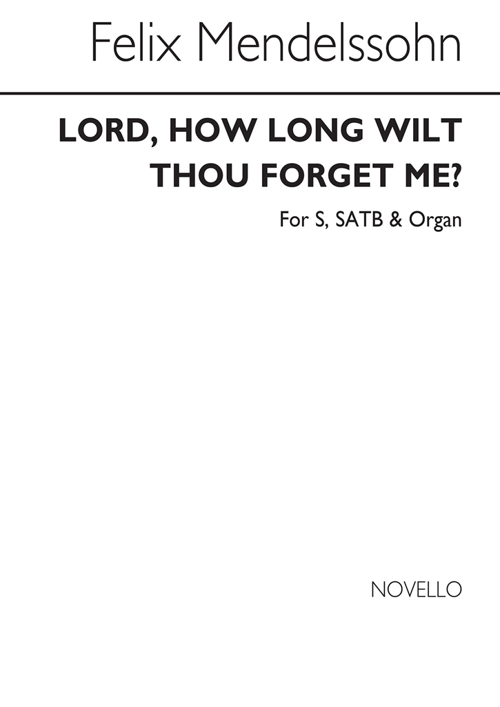 Mendessohn Lord, How Long Wilt Thou Forget Me? S/Satb/Organ