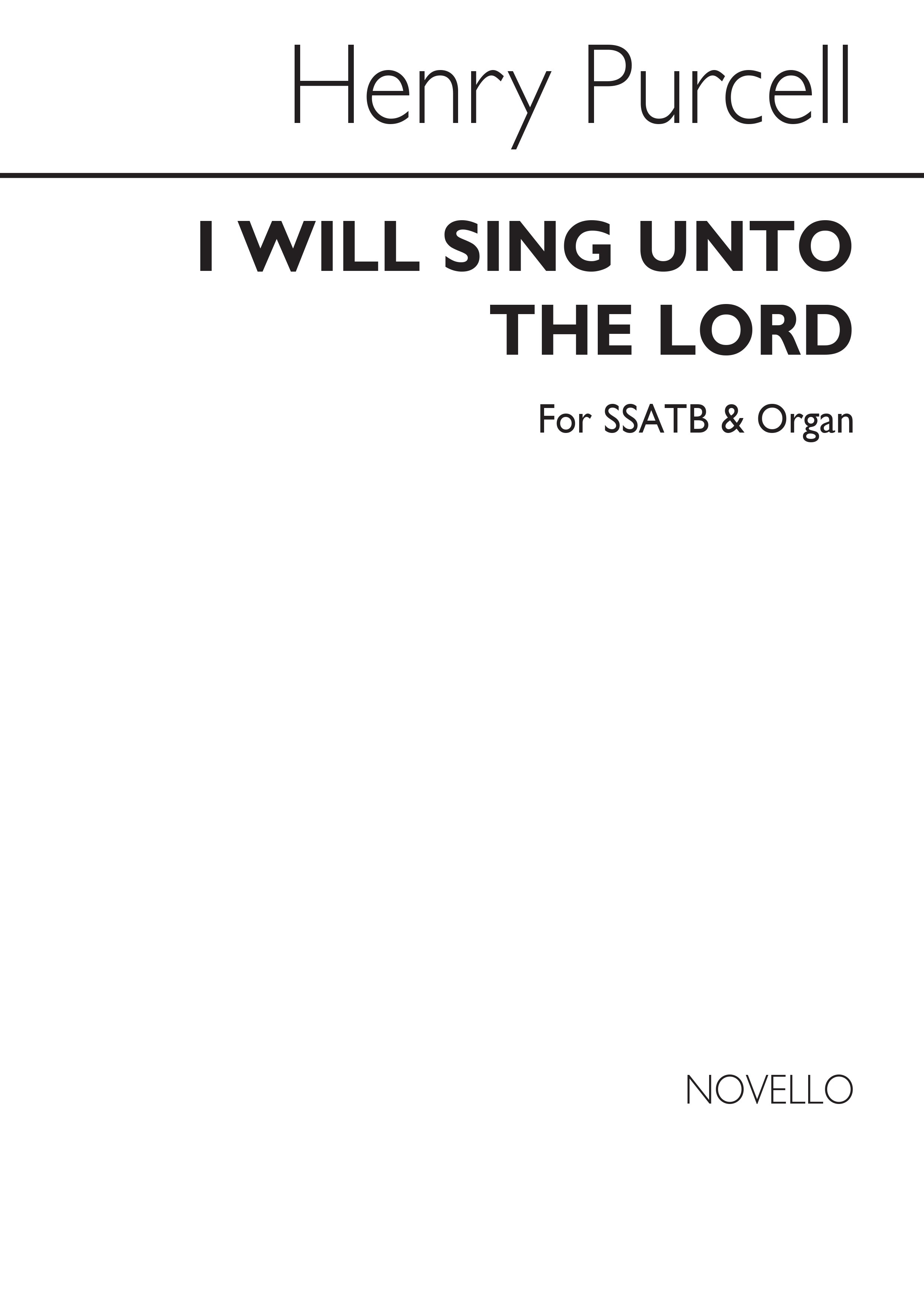 Henry Purcell: I Will Sing Unto The Lord Ssatb/Organ