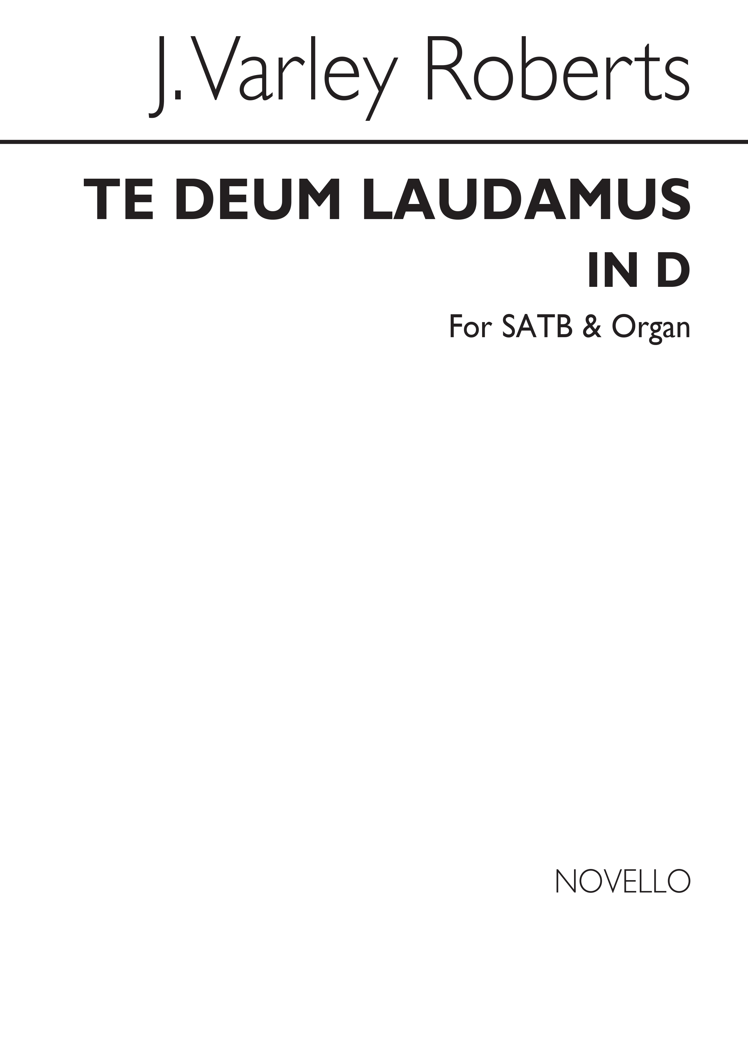 J. Varley Roberts: Te Deum Laudamus In D Satb/Organ