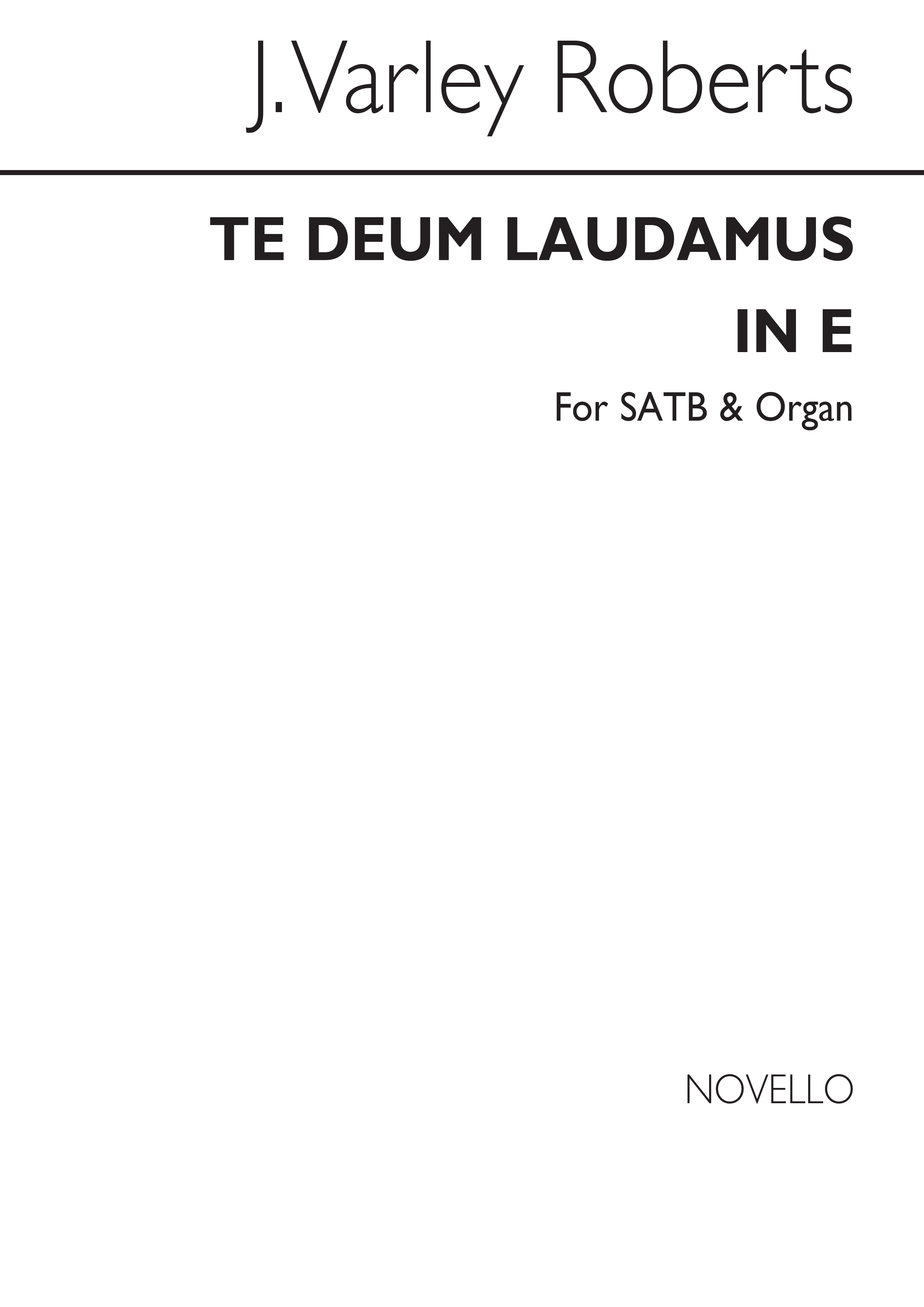 J. Varley Roberts: Te Deum Laudamus In E Satb/Organ