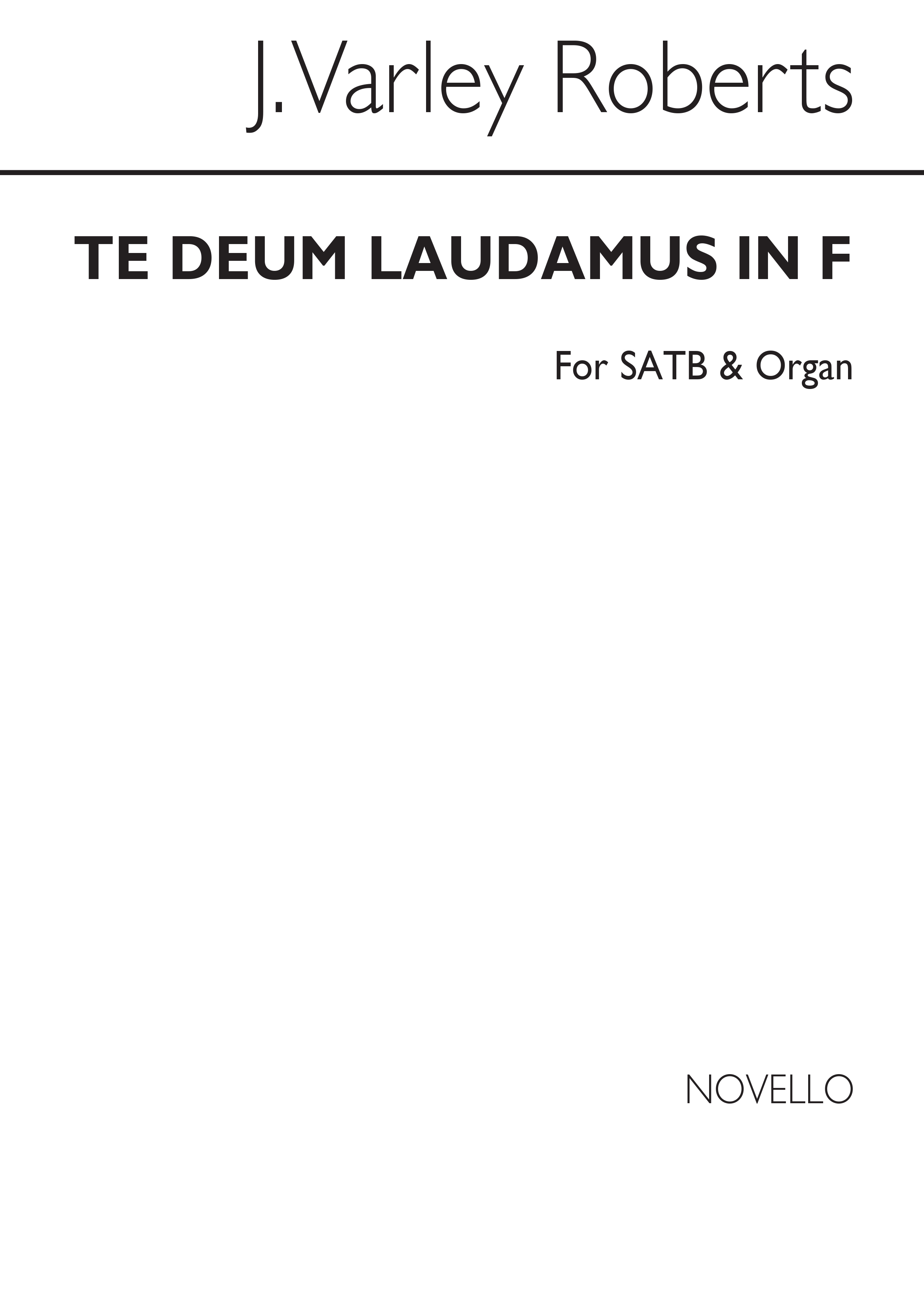 J. Varley Roberts: Te Deum Laudamus In F Satb/Organ