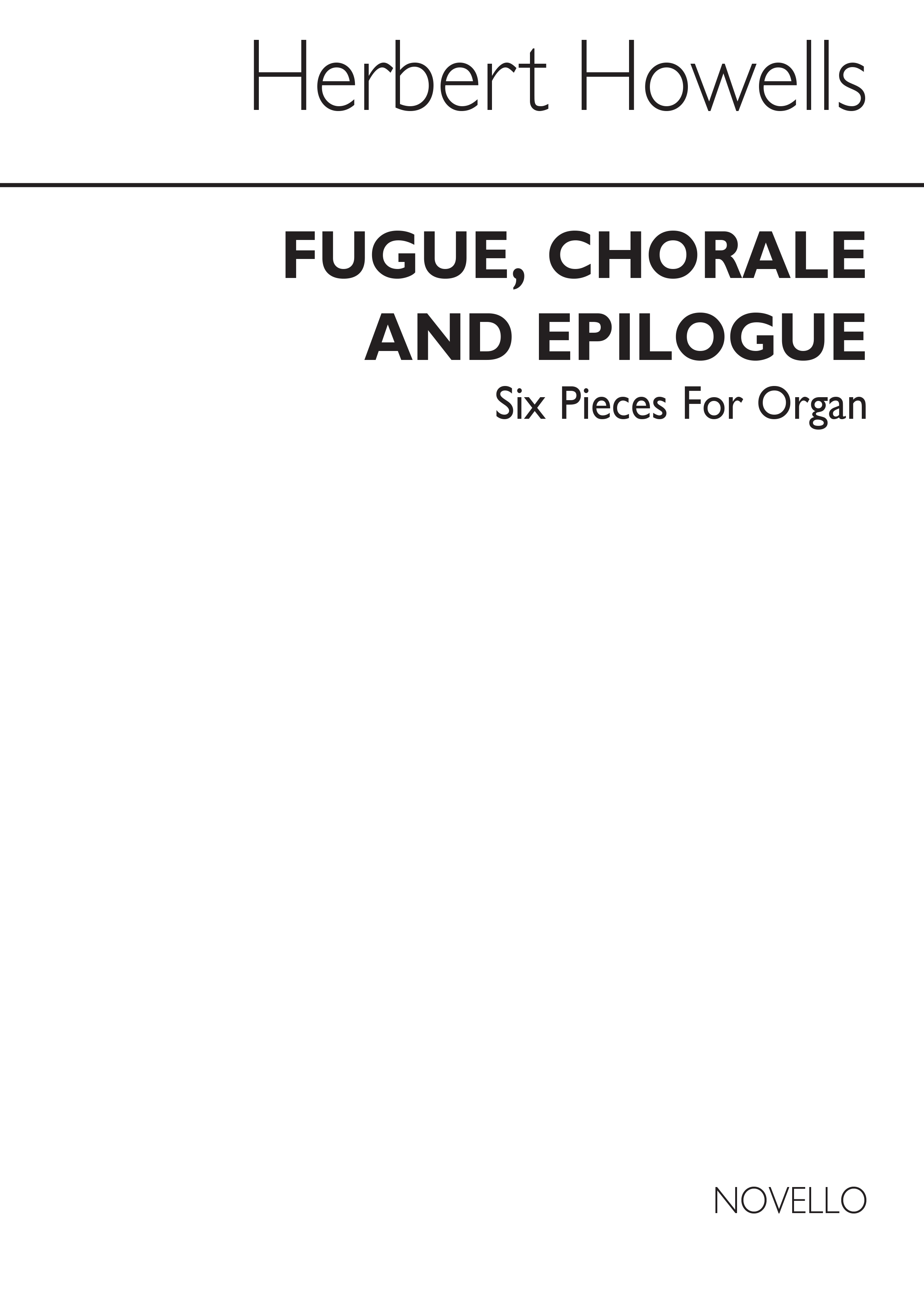 Herbert Howells: Fugue, Chorale And Epilogue-six Pieces For Organ No.4