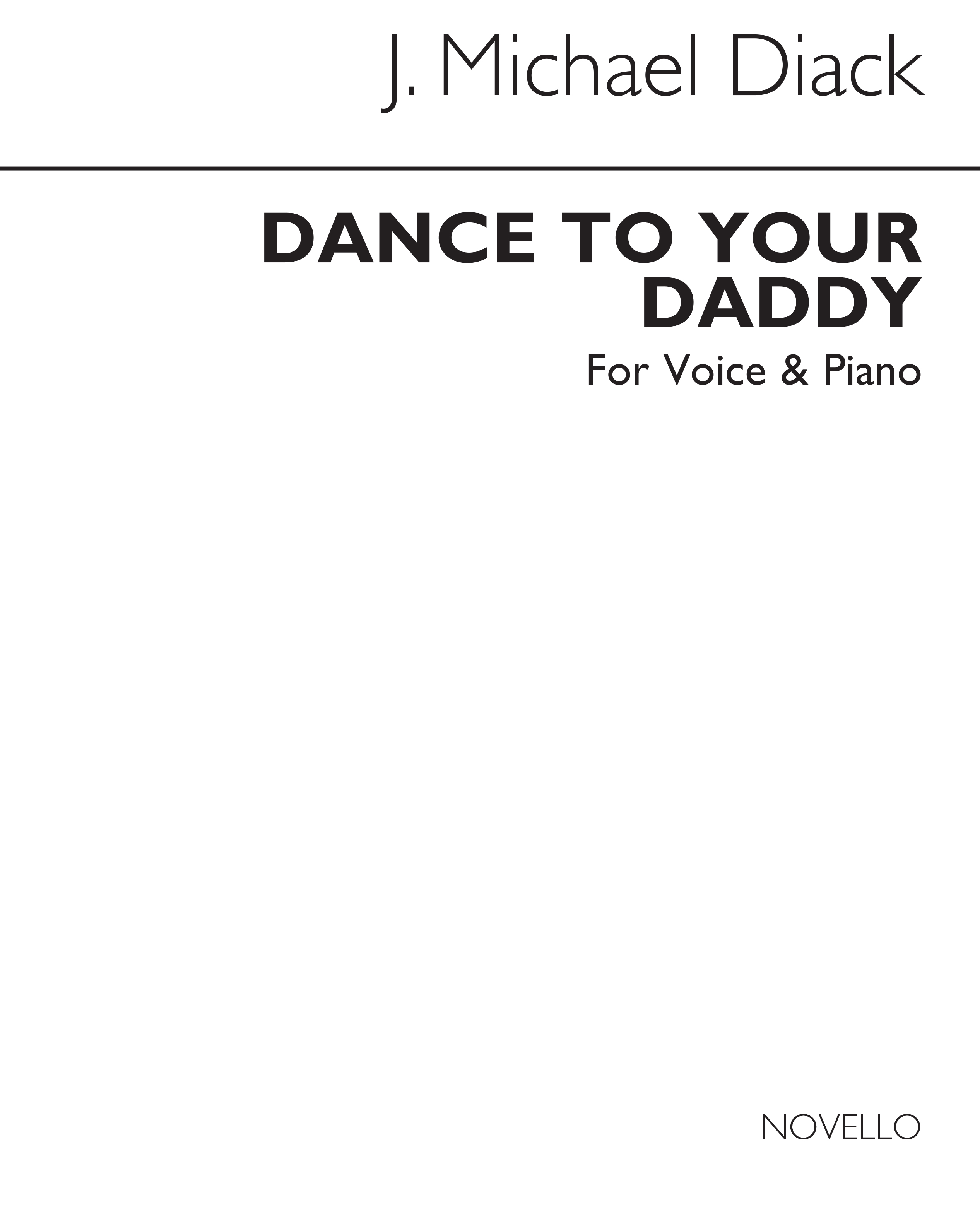 J. Michael Diack: Dance To Your Daddy Voice/Piano (Keys B Flat & C)