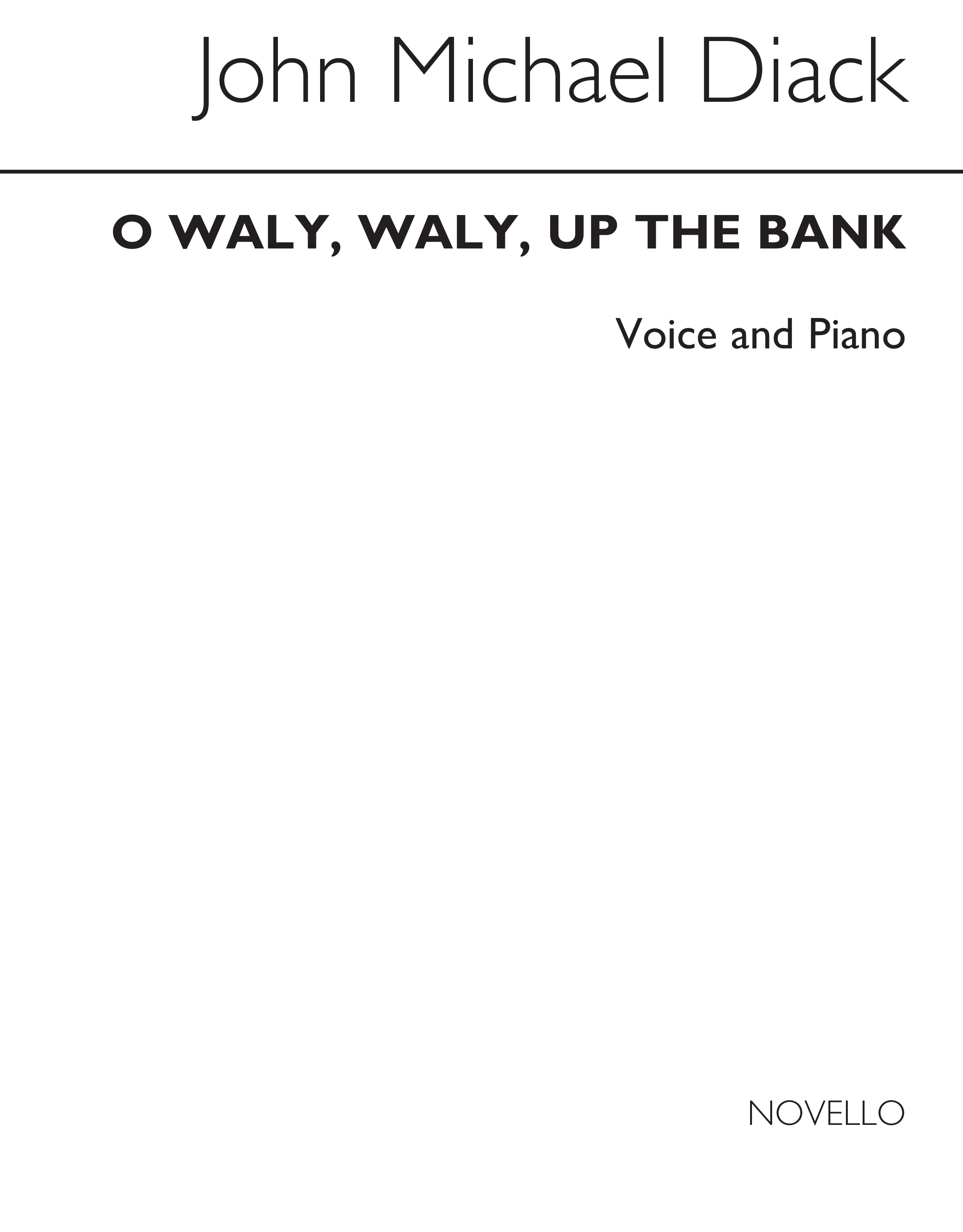 J. Michael Diack: O Waly, Waly, Up The Bank Voice/Piano (Keys-b Flat & C)