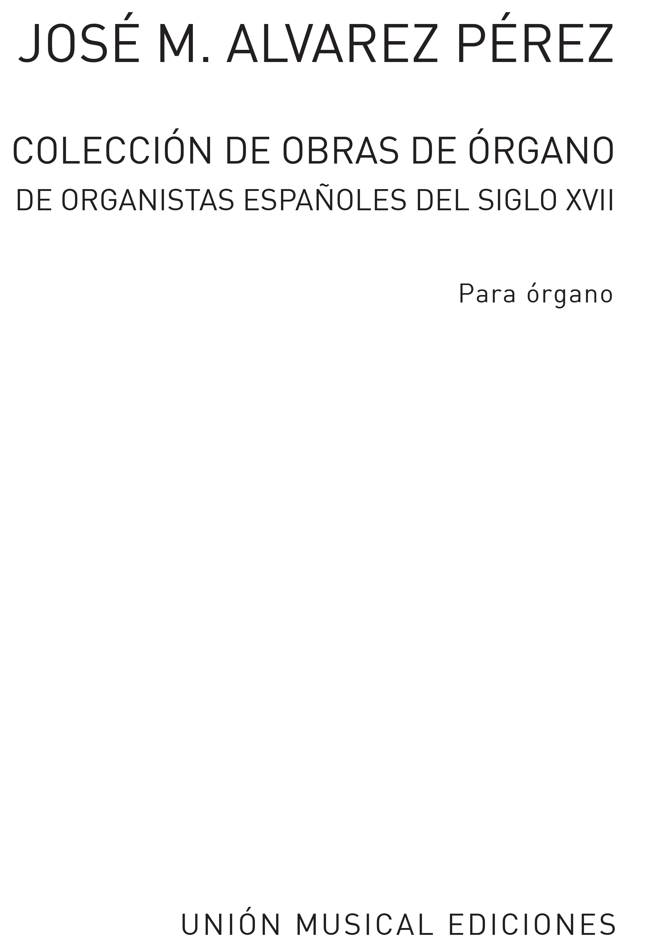 Alvarez: Coleccion De Obras De Organo De Organistas'Esp.Siglo XVII