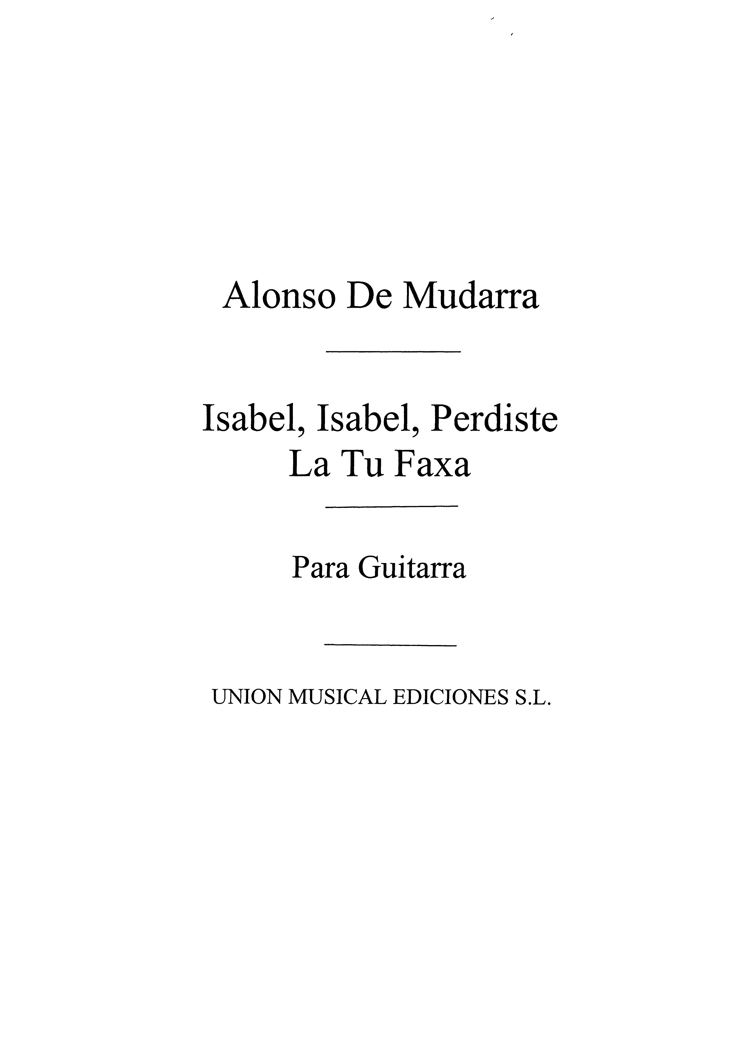 Mudarra: Isabel Isabel Perdiste La Tu Faxa Villancico (Tarrago) for Guitar