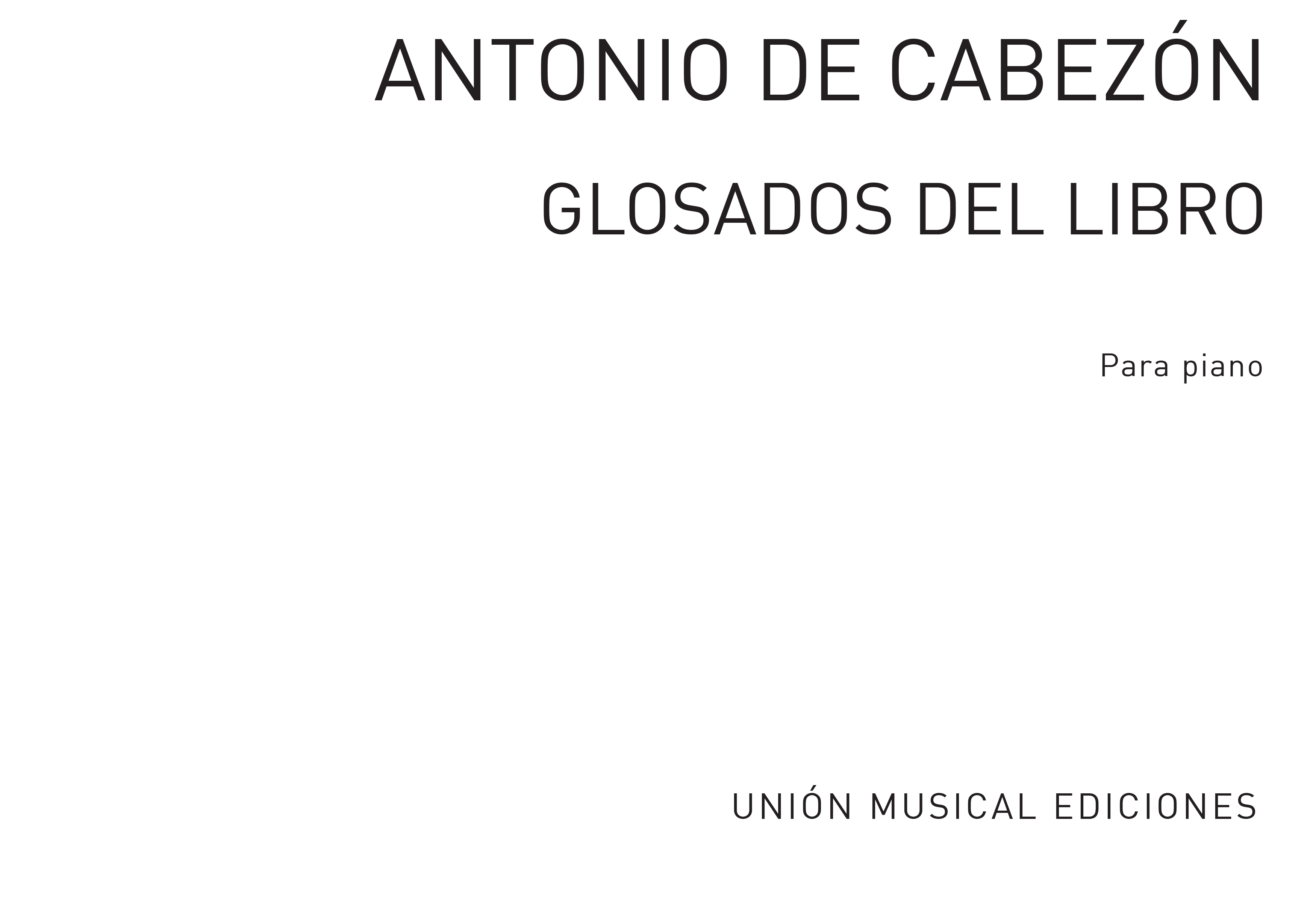 Cabezon: (1510-1566) Glosados Del Libro Obras de Musica para Tecla for Piano-Tra